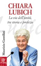 Chiara Lubich - La via dell'unità, tra storia e profezia